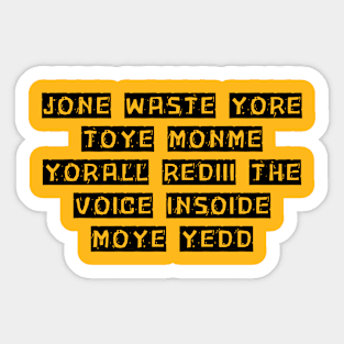 JONE WASTE YORE TOYE MONME YORALL REDIII Sticker